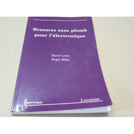 livre "brasures sans plomb pour l'électronique" ~ marie lerbs, roger billat ~ hermes science lavoisier ~ 2003, 150 pages